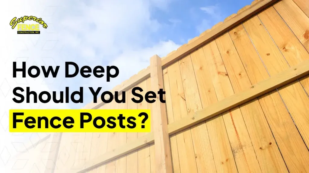 How Deep Should You Set Fence Posts