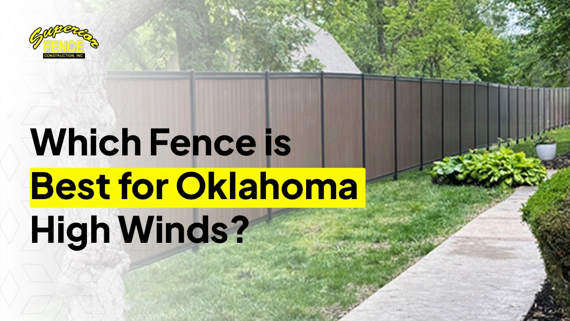 Best Fence for Oklahoma High Winds What Homeowners Should Choose