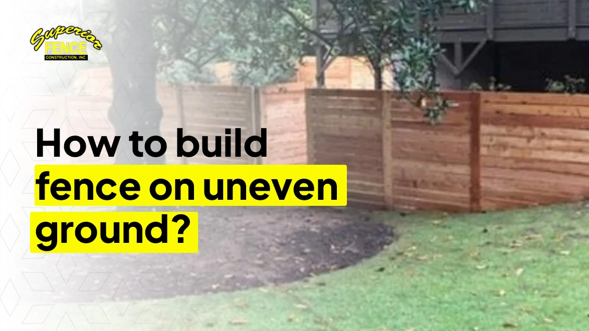 How to Build a Fence on Uneven Ground