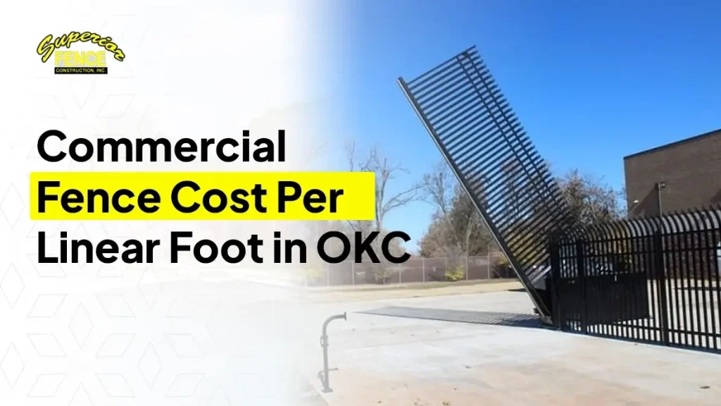 Commercial Fence Cost Per Linear Foot in OKC 2026 Breakdown by Material