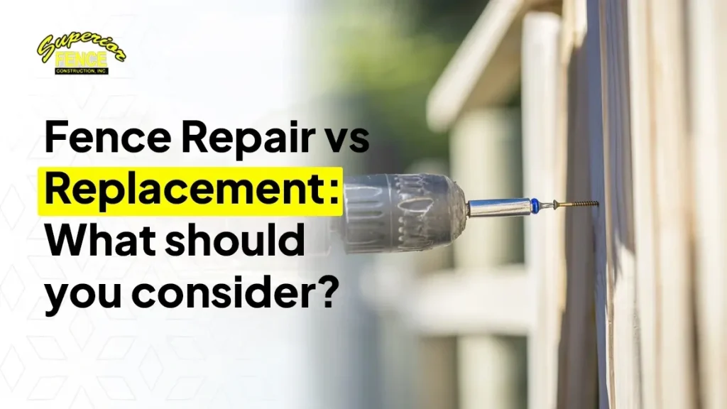 Fence Repair vs Replacement What Should You Consider